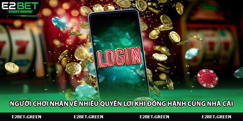 Người chơi nhận về nhiều quyền lợi khi đồng hành cùng nhà cái