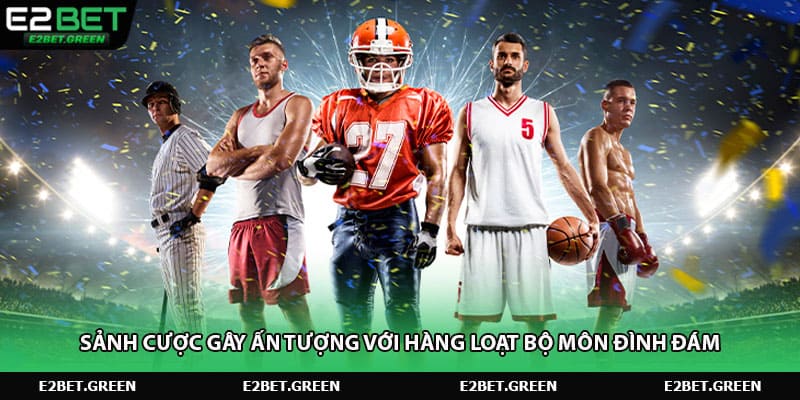 Sảnh cược gây ấn tượng với hàng loạt bộ môn đình đám