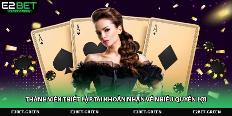 Thành viên thiết lập tài khoản nhận về nhiều quyền lợi